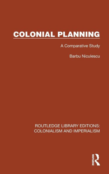 Colonial Planning (Routledge Library Editions: Colonialism And Imperialism)