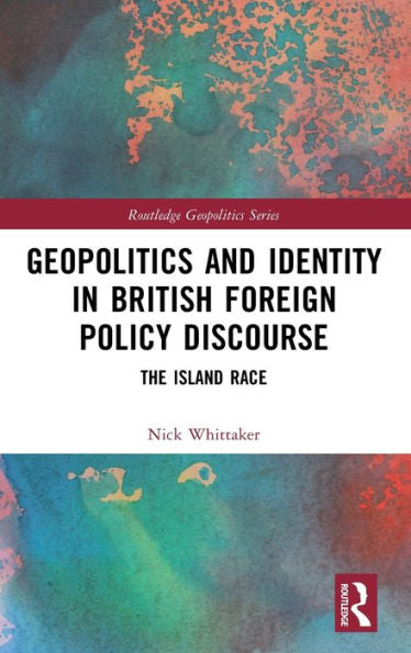 Geopolítica e identidad en el discurso de política exterior británica (Serie de geopolítica de Routledge)