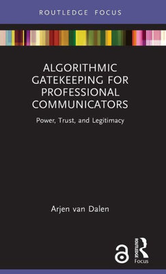Algorithmic Gatekeeping For Professional Communicators (Disruptions)