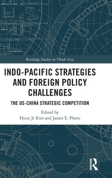 Indo-Pacific Strategies And Foreign Policy Challenges (Routledge Studies On Think Asia)