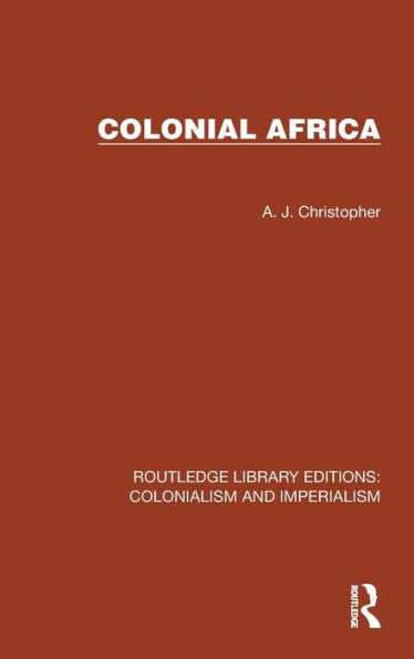 Colonial Africa (Routledge Library Editions: Colonialism And Imperialism)