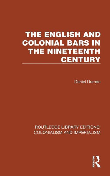 The English And Colonial Bars In The Nineteenth Century (Routledge Library Editions: Colonialism And Imperialism)