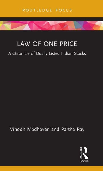 Law Of One Price: A Chronicle Of Dually Listed Indian Stocks (Routledge Focus On Management And Society)