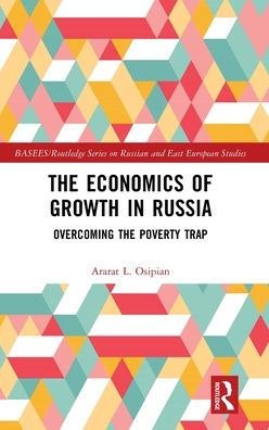 The Economics Of Growth In Russia (Basees/Routledge Series On Russian And East European Studies)
