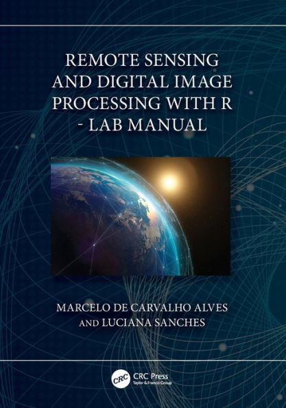 Remote Sensing And Digital Image Processing With R - Lab Manual