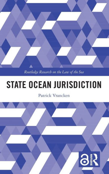 State Ocean Jurisdiction (Routledge Research On The Law Of The Sea)