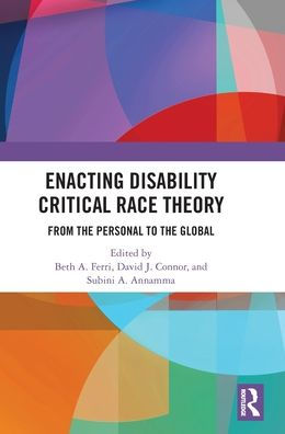 Enacting Disability Critical Race Theory: From The Personal To The Global