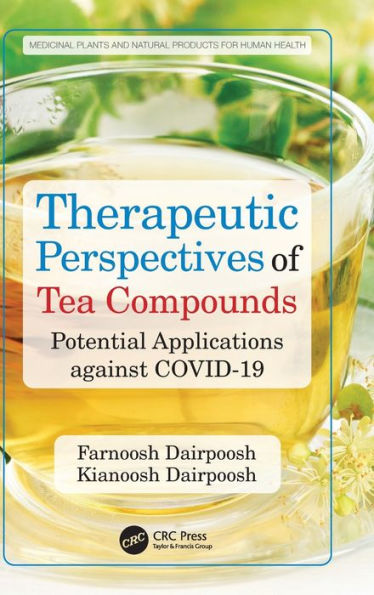 Therapeutic Perspectives Of Tea Compounds: Potential Applications Against Covid-19 (Medicinal Plants And Natural Products For Human Health)