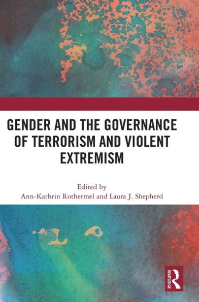 Gender And The Governance Of Terrorism And Violent Extremism