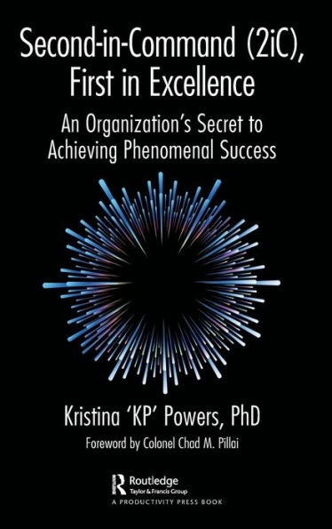 Second-In-Command (2Ic), First In Excellence: An Organization'S Secret To Achieving Phenomenal Success