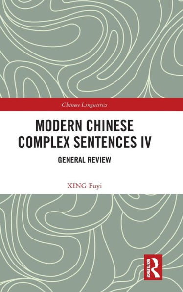 Modern Chinese Complex Sentences Iv (Chinese Linguistics)