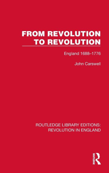 From Revolution To Revolution (Routledge Library Editions: Revolution In England)