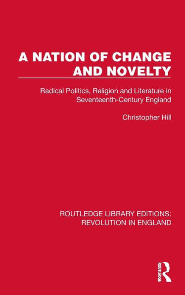 A Nation Of Change And Novelty (Routledge Library Editions: Revolution In England)