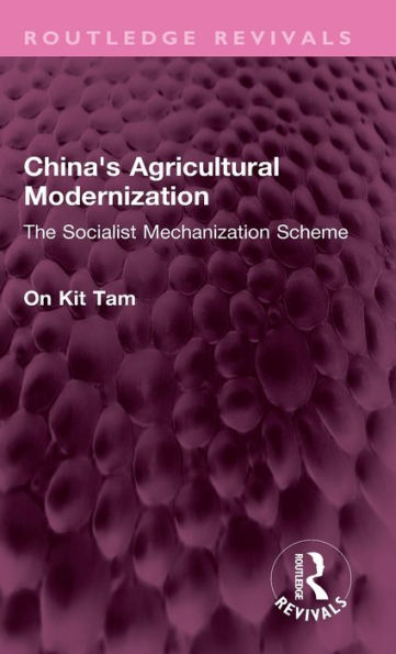 China'S Agricultural Modernization (Routledge Revivals)