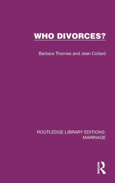 Who Divorces? (Routledge Library Editions: Marriage)
