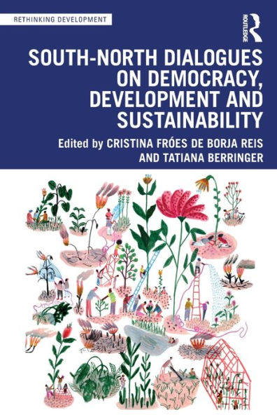 South-North Dialogues On Democracy, Development And Sustainability (Rethinking Development)