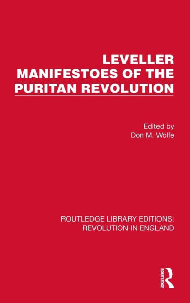 Leveller Manifestoes Of The Puritan Revolution (Routledge Library Editions: Revolution In England)