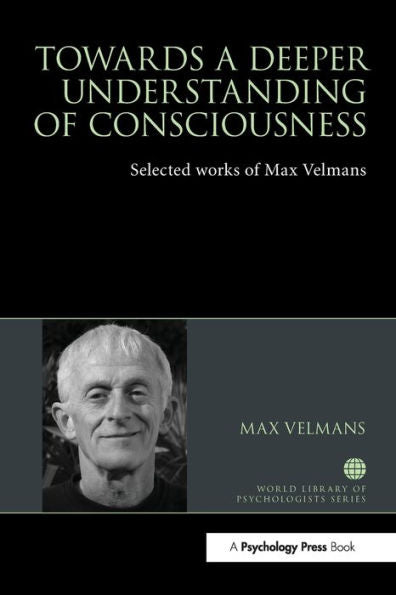 Towards A Deeper Understanding Of Consciousness (World Library Of Psychologists)