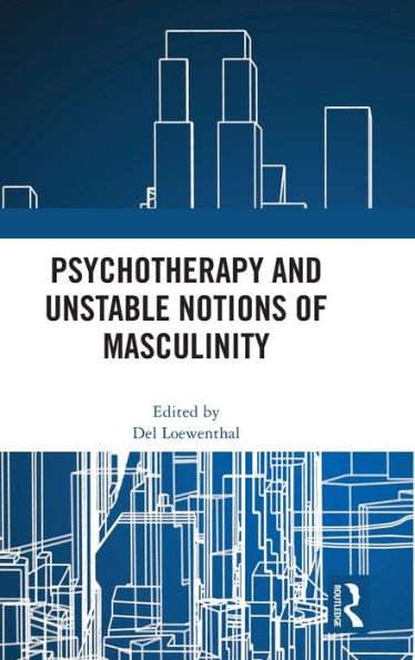 Psychotherapy And Unstable Notions Of Masculinity
