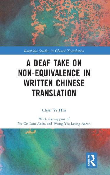 A Deaf Take On Non-Equivalence In Written Chinese Translation (Routledge Studies In Chinese Translation)