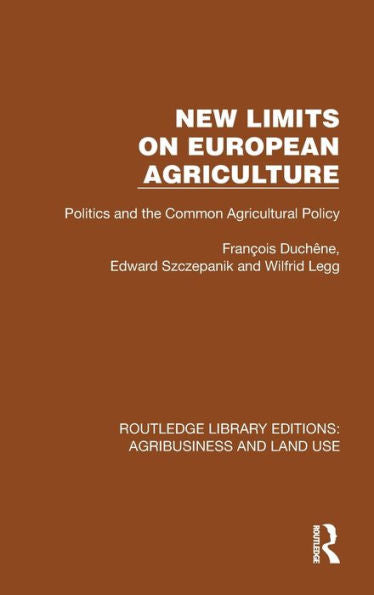 New Limits On European Agriculture (Routledge Library Editions: Agribusiness And Land Use)
