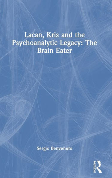 Lacan, Kris And The Psychoanalytic Legacy: The Brain Eater