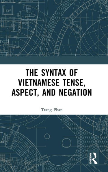 The Syntax Of Vietnamese Tense, Aspect, And Negation