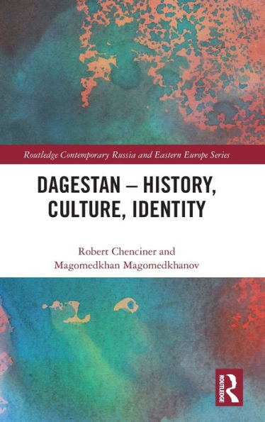 Dagestan - History, Culture, Identity (Routledge Contemporary Russia And Eastern Europe Series)