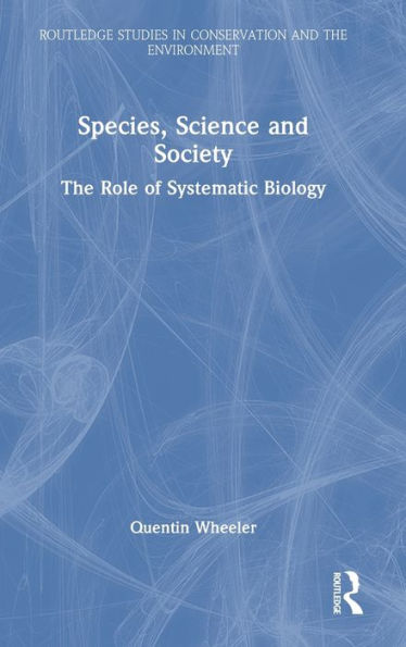 Species, Science And Society (Routledge Studies In Conservation And The Environment)