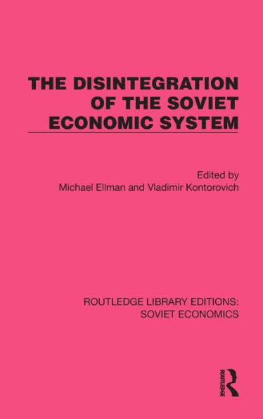 The Disintegration Of The Soviet Economic System (Routledge Library Editions: Soviet Economics)