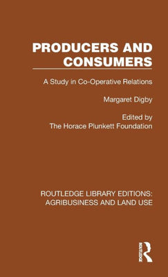 Producers And Consumers (Routledge Library Editions: Agribusiness And Land Use)