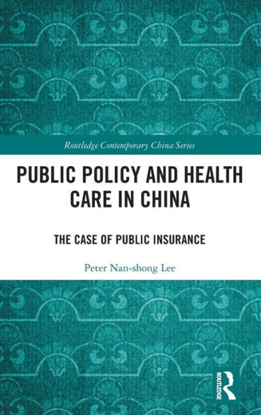 Public Policy And Health Care In China (Routledge Contemporary China Series)