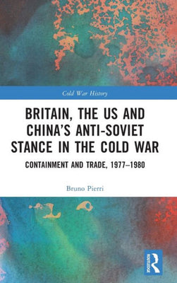 Britain, The Us And China’S Anti-Soviet Stance In The Cold War (Cold War History)