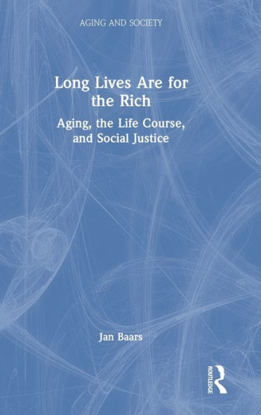 Long Lives Are For The Rich (Aging And Society)