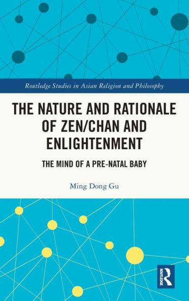 The Nature And Rationale Of Zen/Chan And Enlightenment (Routledge Studies In Asian Religion)