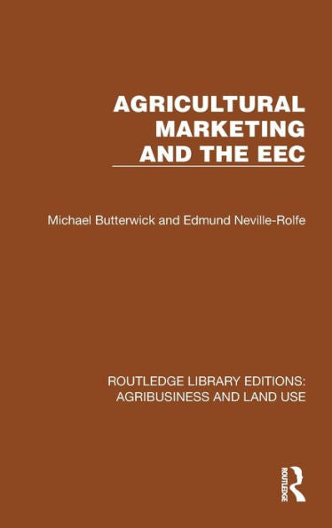 Agricultural Marketing And The Eec (Routledge Library Editions: Agribusiness And Land Use)