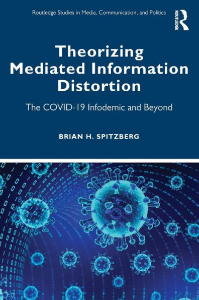 Theorizing Mediated Information Distortion (Routledge Studies In Media, Communication, And Politics)