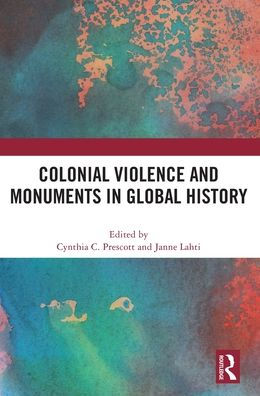 Colonial Violence And Monuments In Global History