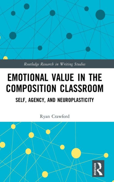 Emotional Value In The Composition Classroom (Routledge Research In Writing Studies)