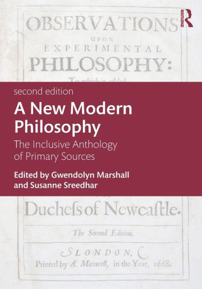A New Modern Philosophy: The Inclusive Anthology Of Primary Sources