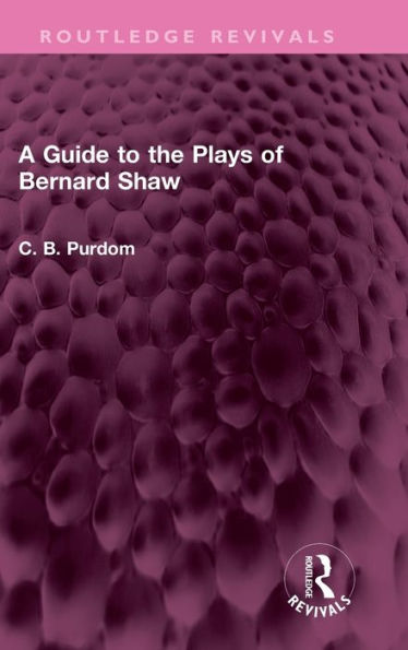 A Guide To The Plays Of Bernard Shaw (Routledge Revivals)