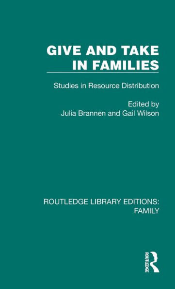 Give And Take In Families (Routledge Library Editions: Family)