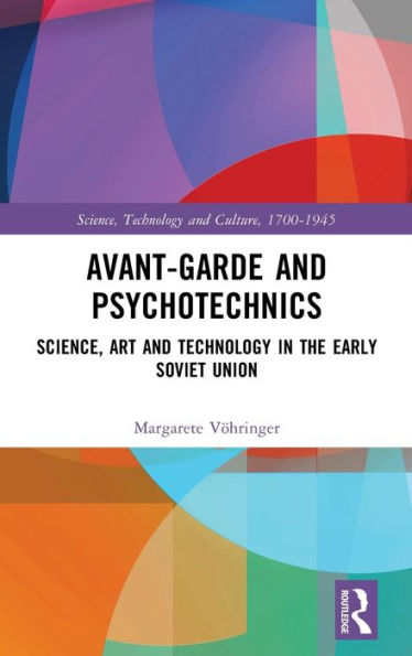 Avant-Garde And Psychotechnics (Science, Technology And Culture, 1700-1945)