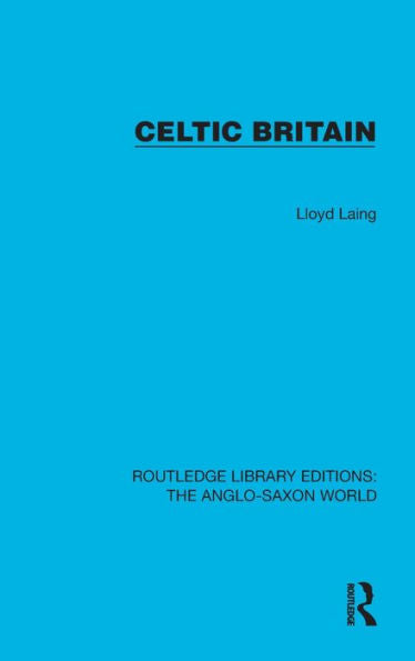 Celtic Britain (Routledge Library Editions: The Anglo-Saxon World)