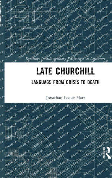 Late Churchill (Routledge Interdisciplinary Perspectives On Literature)