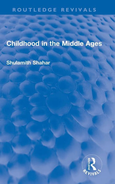 Childhood In The Middle Ages (Routledge Revivals)