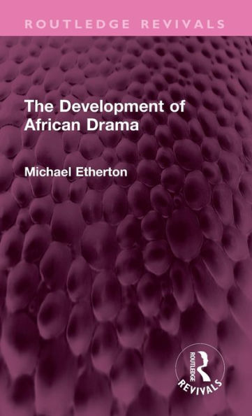 The Development Of African Drama (Routledge Revivals)