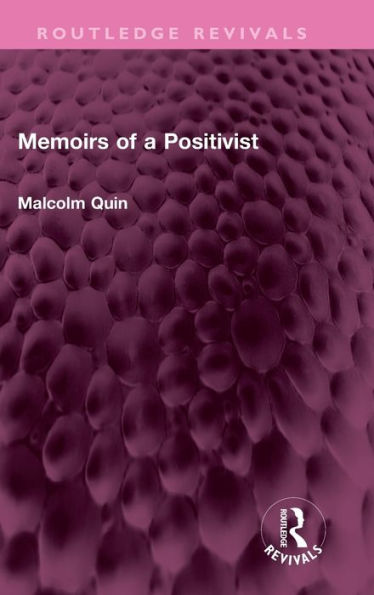 Memoirs Of A Positivist (Routledge Revivals)