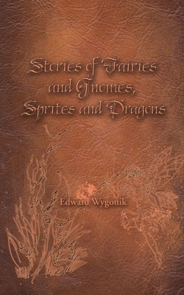 Stories Of Fairies And Gnomes, Sprites And Dragons