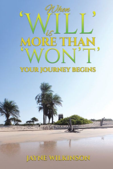 When 'Will' Is More Than 'Won'T' - Your Journey Begins